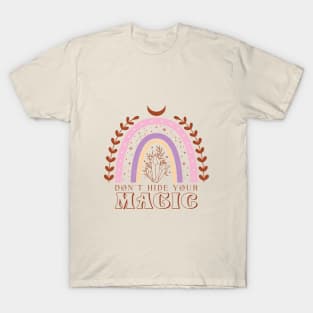 Don't Hide Your Magic T-Shirt